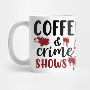 Coffee and Crime Shows Mug